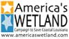 Proud Partner of America's Wetland Campaign to Save Coastal Louisiana